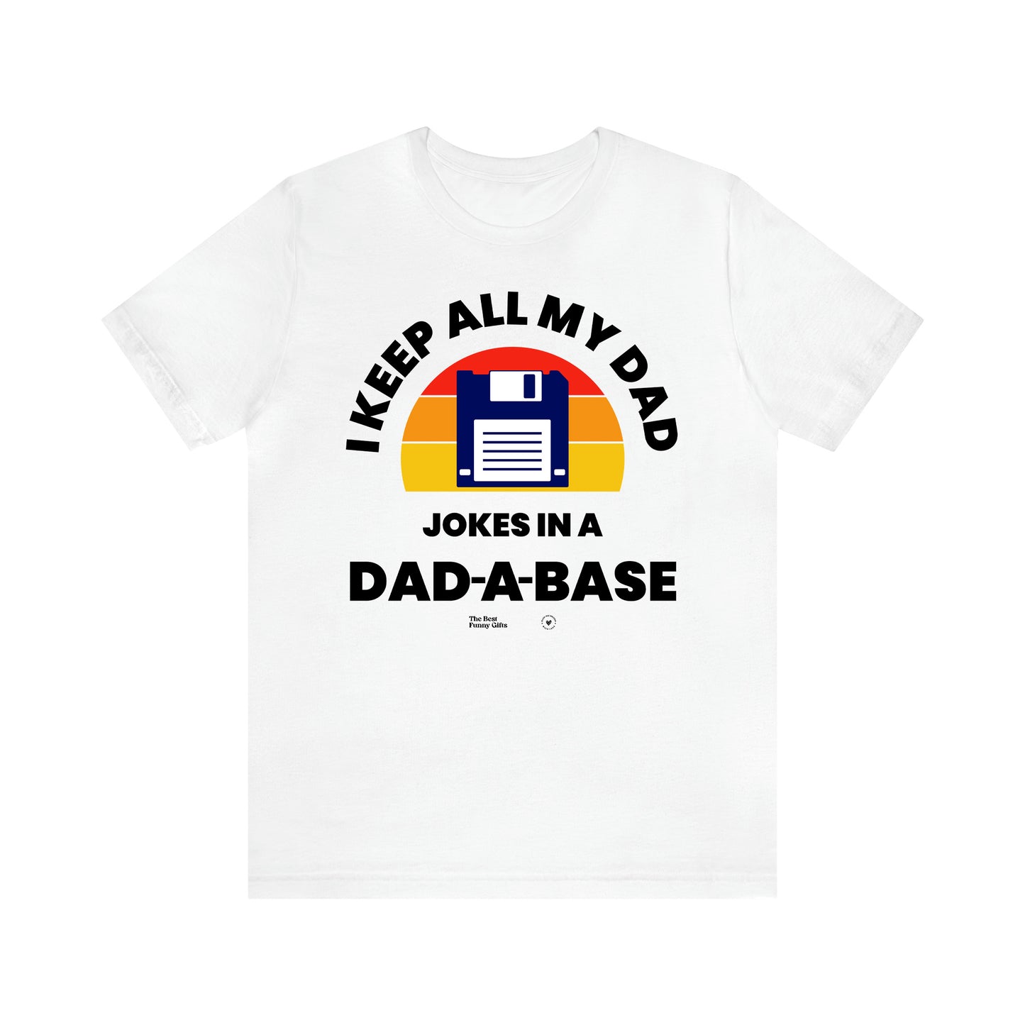 Men's T Shirts I Keep All My Dad Jokes in a Dad a Base - The Best Funny Gifts
