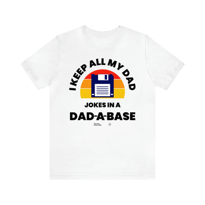 Men's T Shirts I Keep All My Dad Jokes in a Dad a Base - The Best Funny Gifts