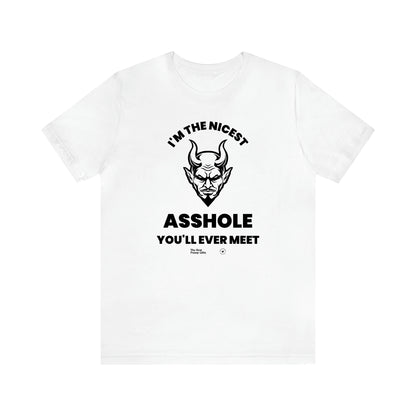 Men's T Shirts I'm the Nicest Asshole You'll Ever Meet - The Best Funny Gifts