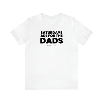 Men's T Shirts Saturdays Are for the Dads - The Best Funny Gifts