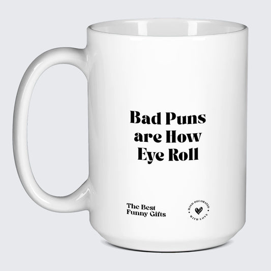 Funny Gift for Dad Bad Puns Are How Eye Roll - The Best Funny Gifts