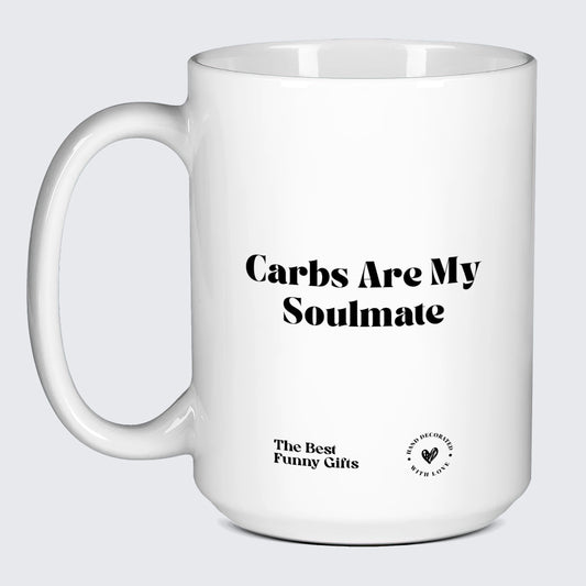 Cute Mugs Carbs Are My Soulmate - The Best Funny Gifts