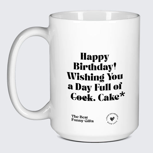 Birthday Gift Happy Birthday! Wishing You a Day Full of Cock. Cake* - The Best Funny Gifts