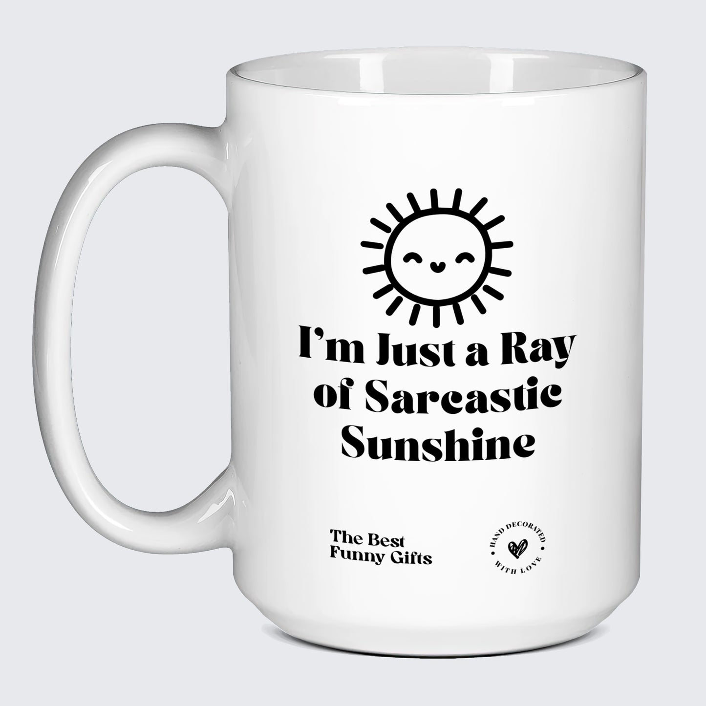 Funny Mugs Im Just a Ray of Saracstic Sunshine - The Best Funny Gifts