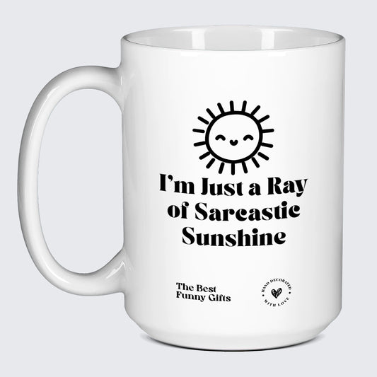 Funny Mugs Im Just a Ray of Saracstic Sunshine - The Best Funny Gifts