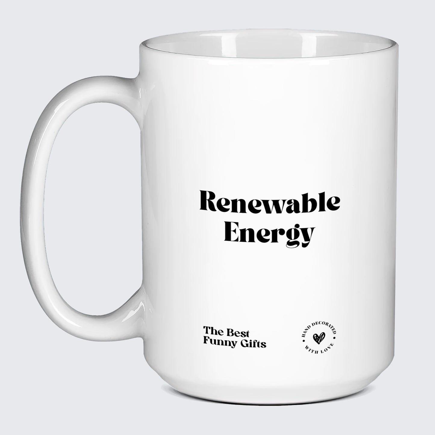 Unique Coffee Mugs Renewable Energy - The Best Funny Gifts