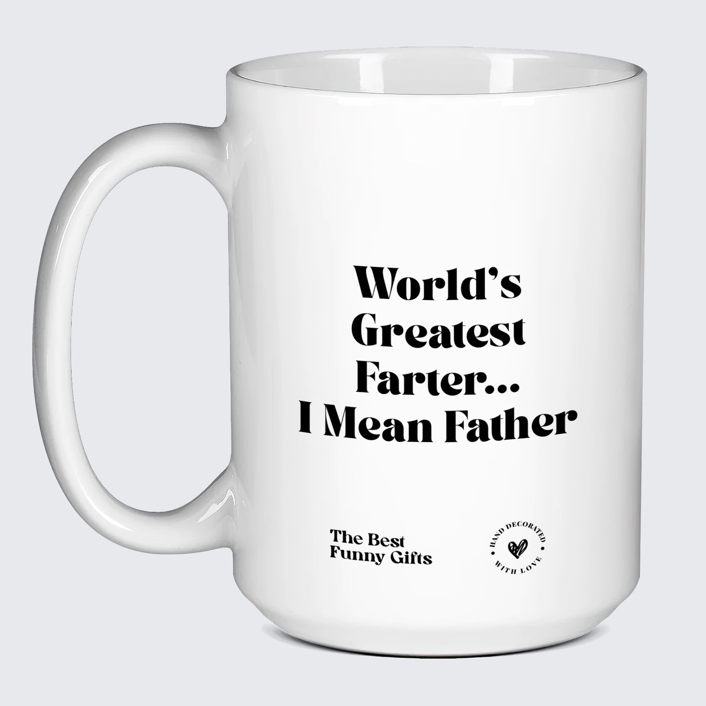 Funny Gift for Dad World's Greatest Farter... I Mean Father - The Best Funny Gifts