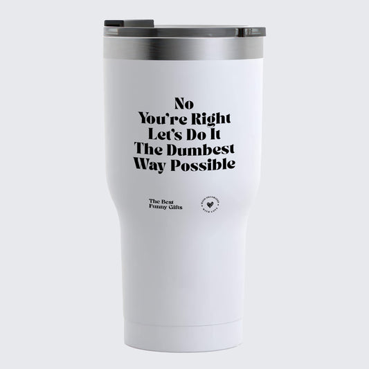 Coffee Tumbler I Make the Decisions Around Here Just Let Me Ask My Wife - The Best Funny Gifts