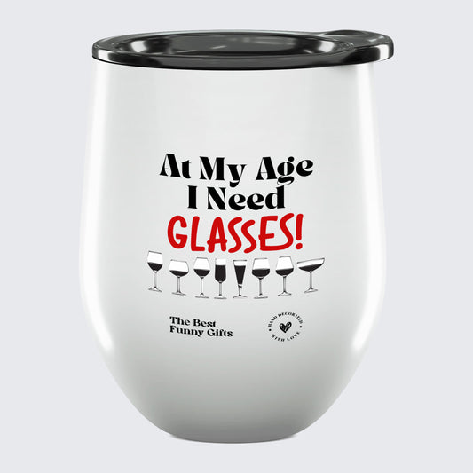 Wine Tumbler At My Age I Need Glasses! - The Best Funny Gifts