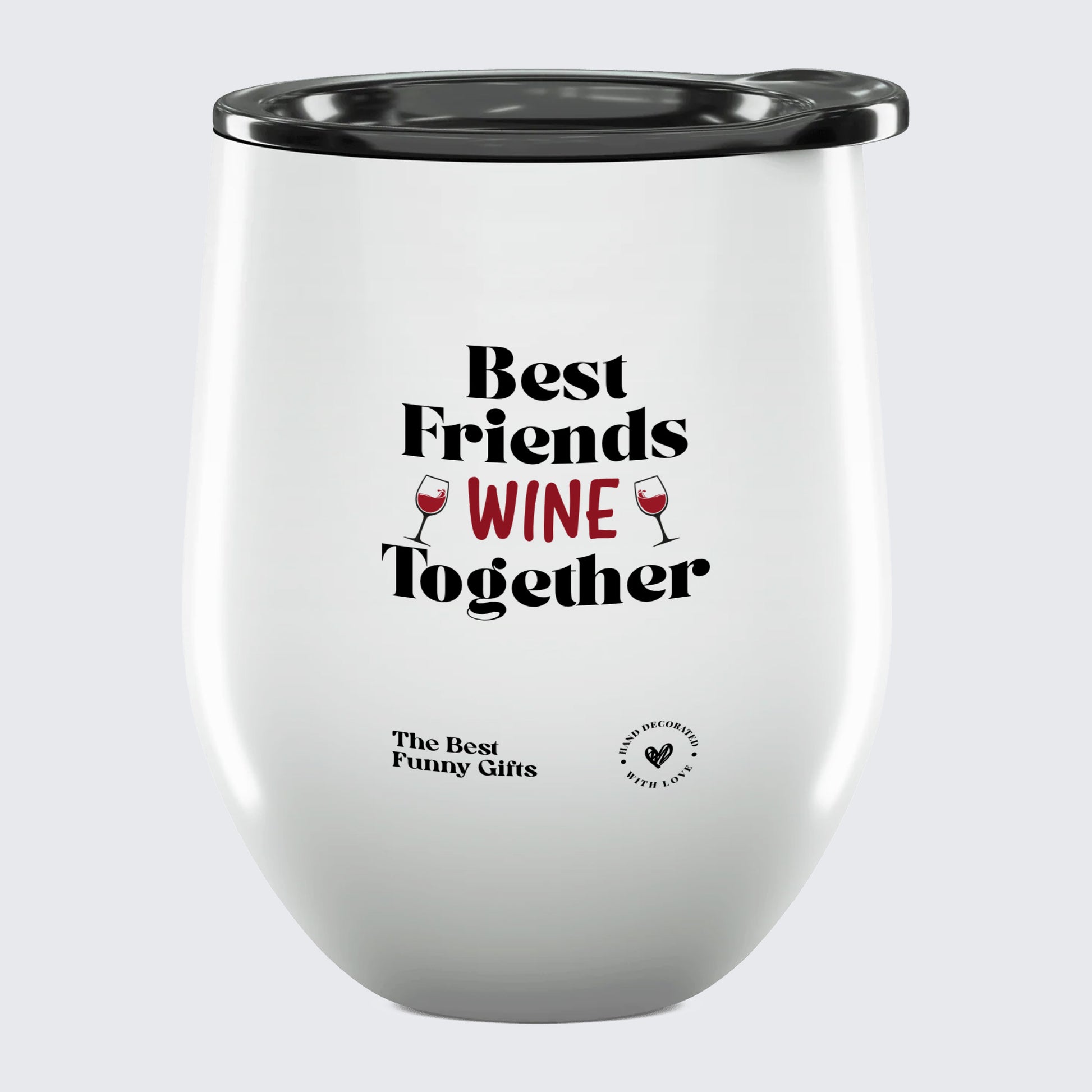 Wine Tumbler Best Friends Wine Together - The Best Funny Gifts