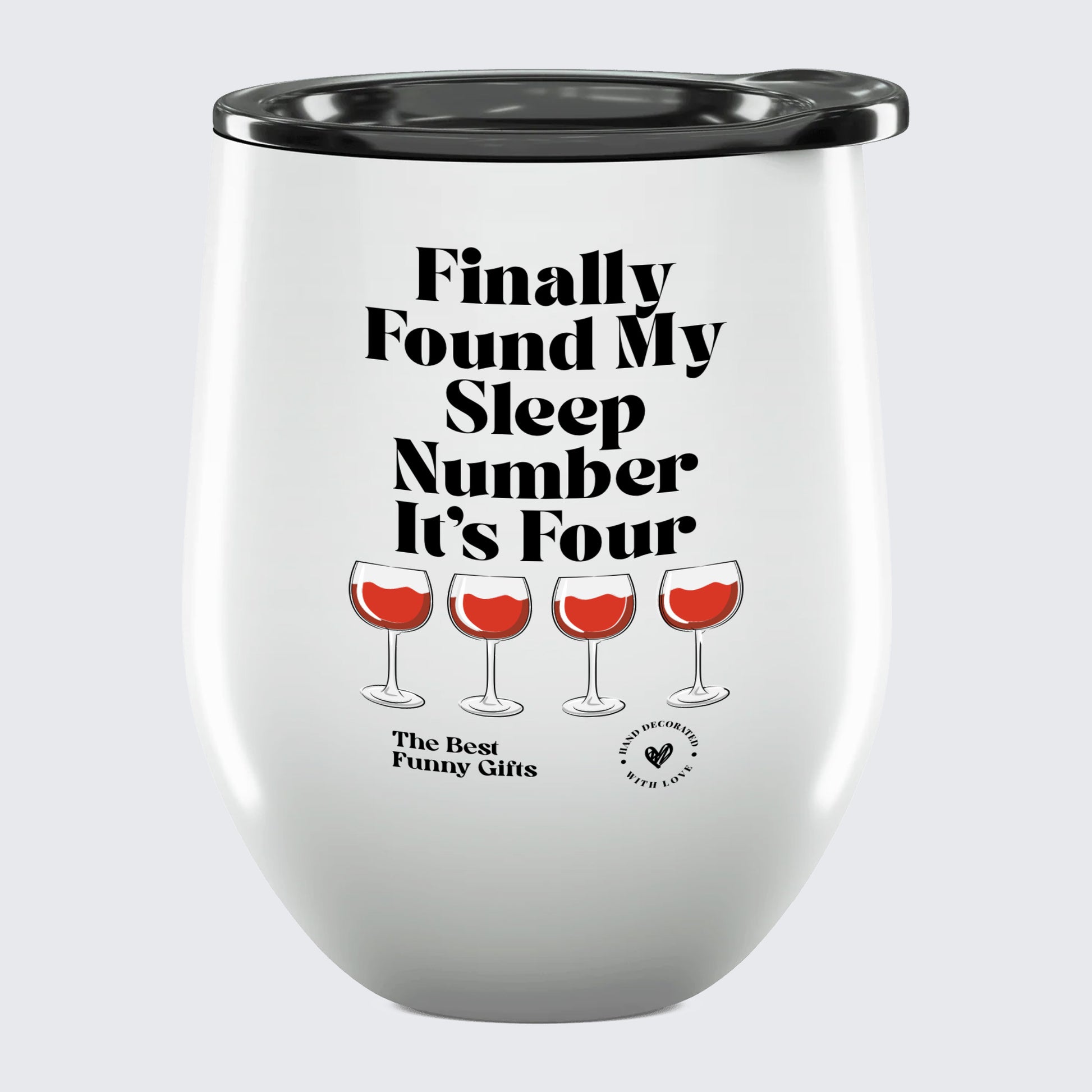 Wine Tumbler Finally Found My Sleep Number It's Four - The Best Funny Gifts