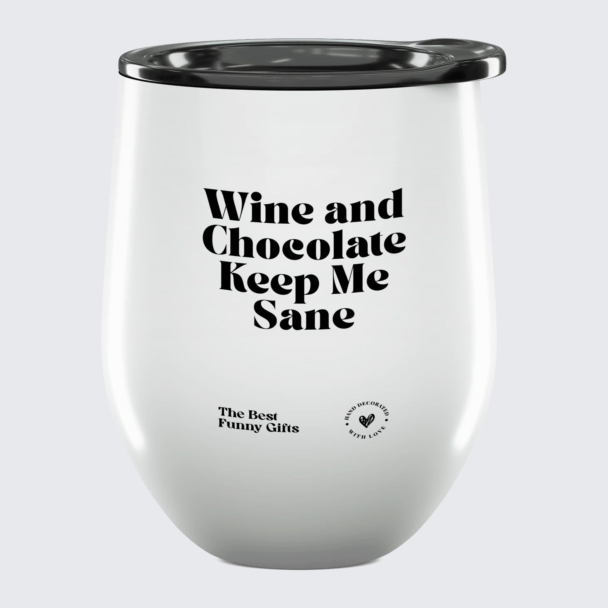 Wine Tumbler Wine and Chocolate Keep Me Sane - The Best Funny Gifts