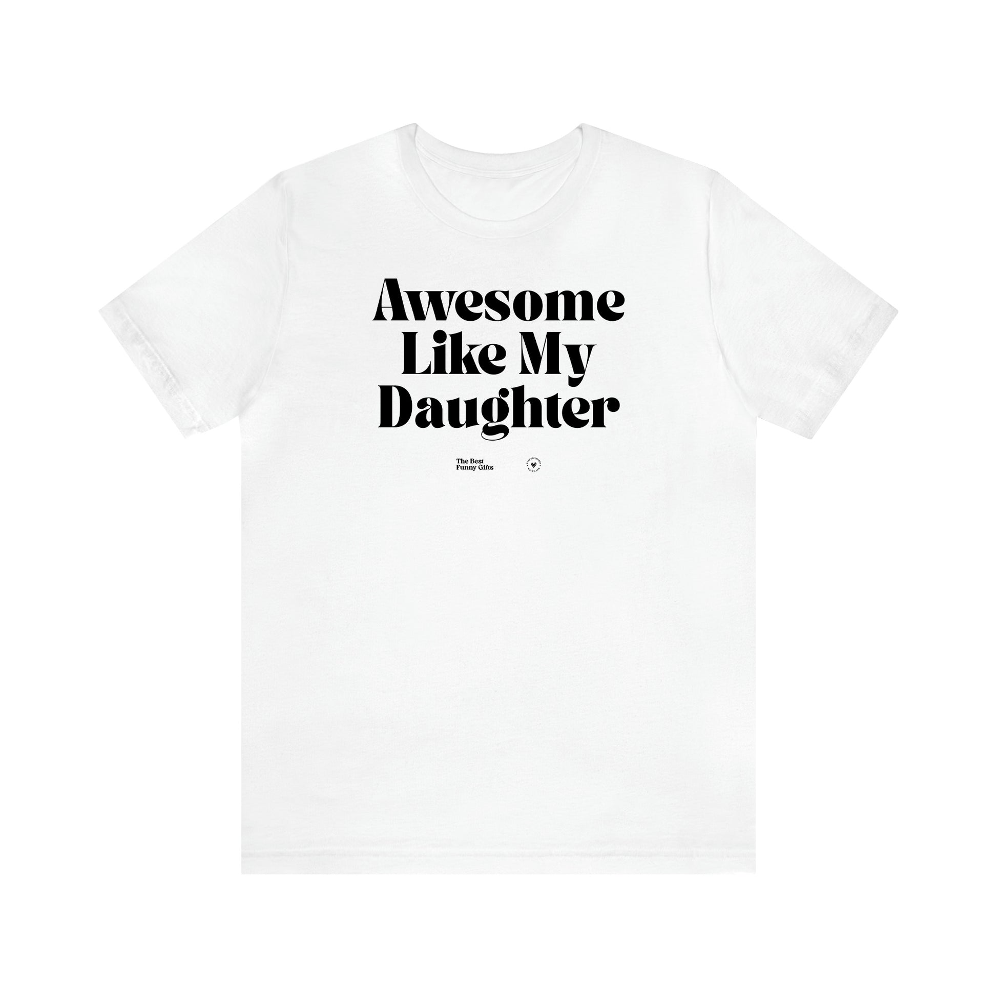 Women's T Shirts Awesome Like My Daughter - The Best Funny Gifts