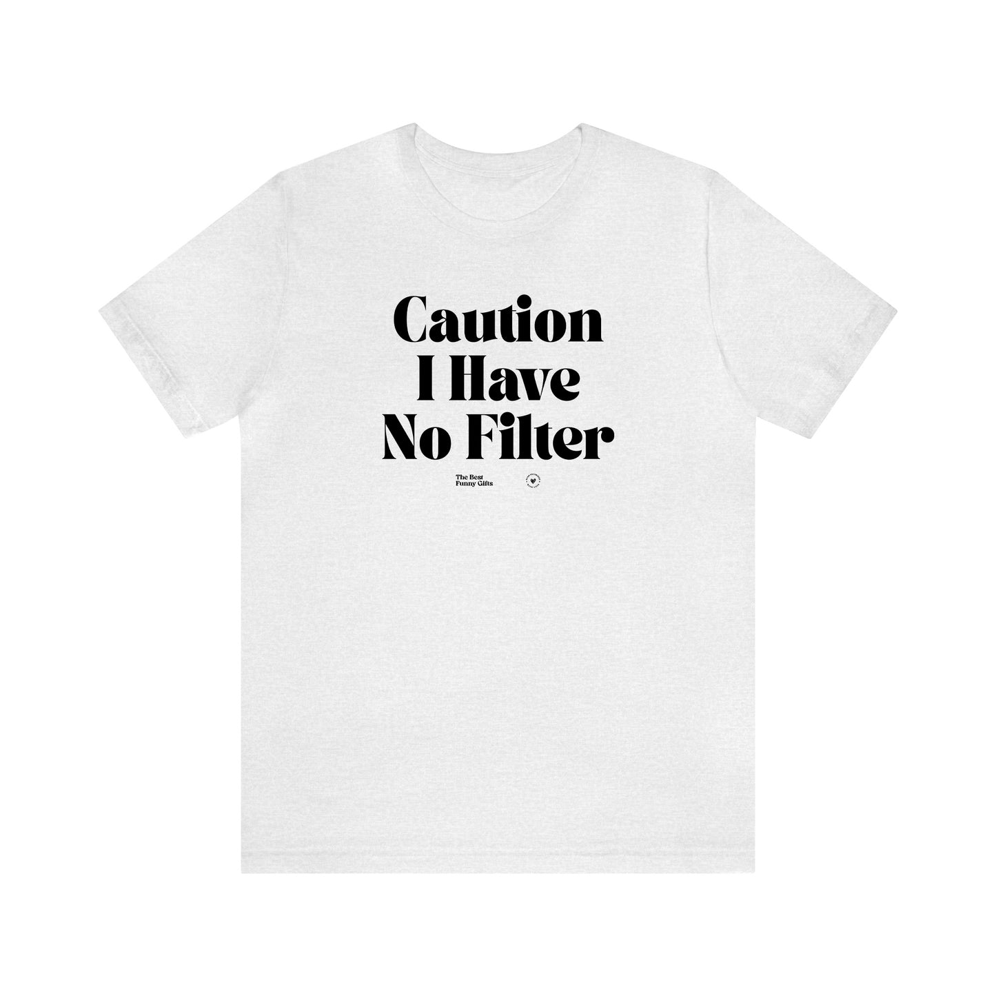 Funny Shirts for Women - Caution I Have No Filter - Women’s T Shirts