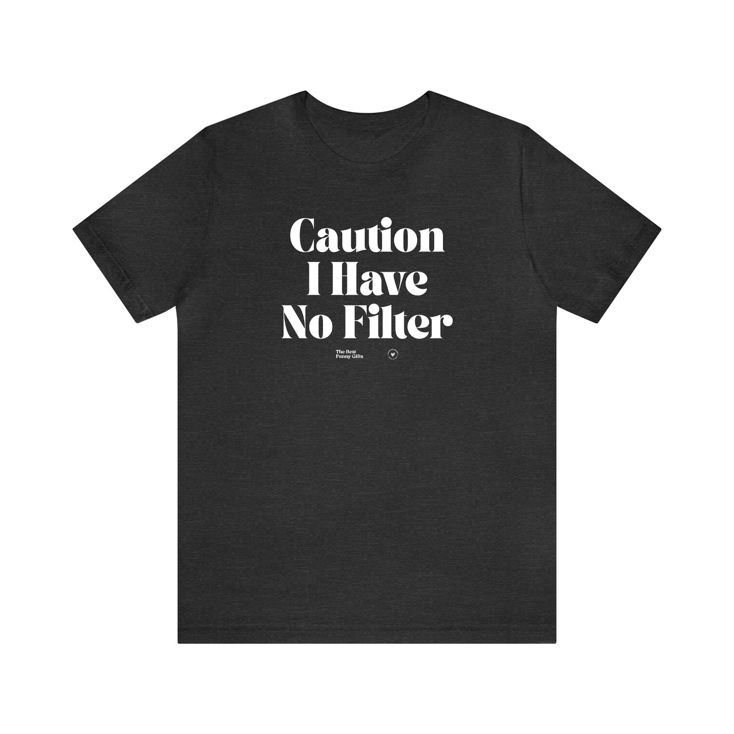 Funny Shirts for Women - Caution I Have No Filter - Women’s T Shirts