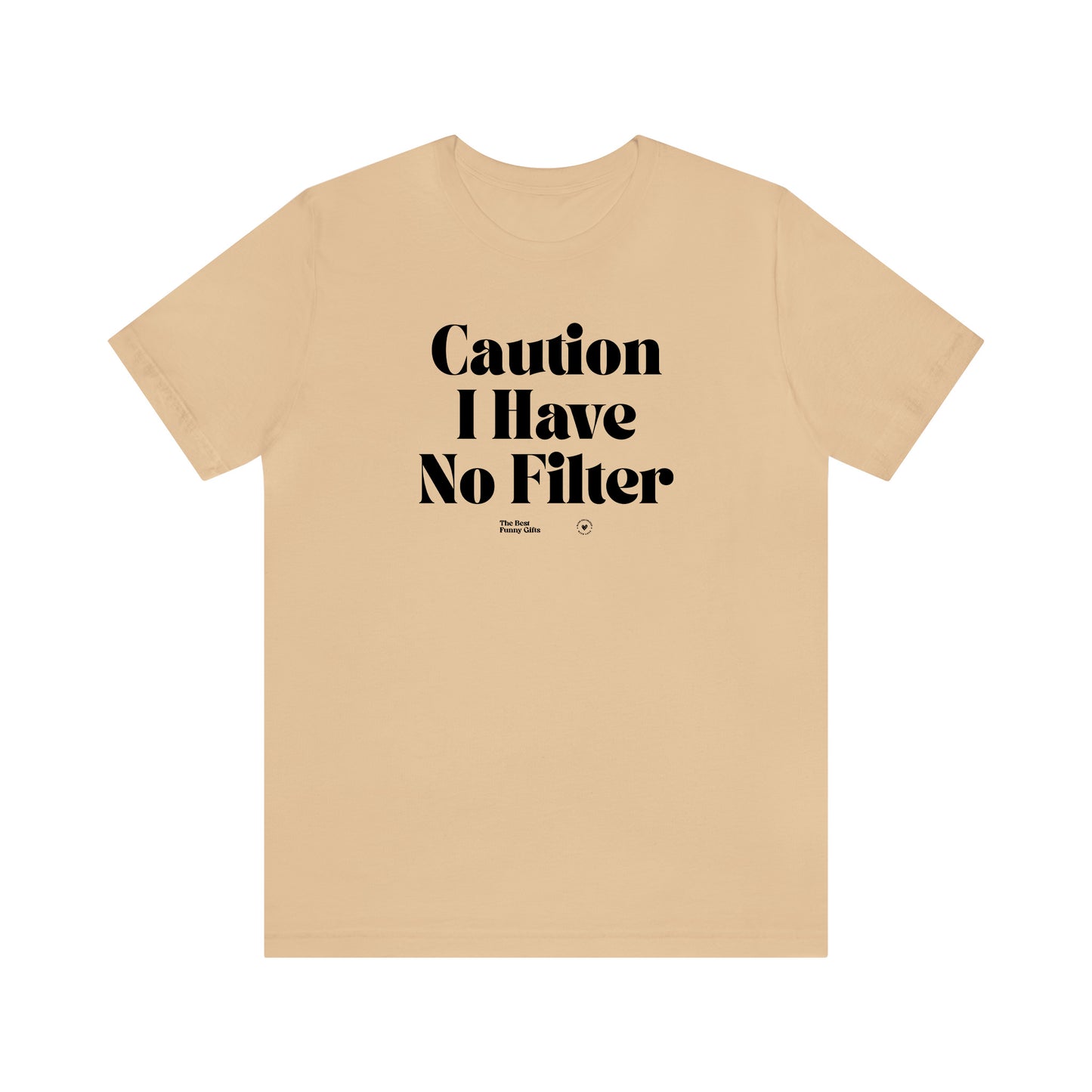 Funny Shirts for Women - Caution I Have No Filter - Women’s T Shirts