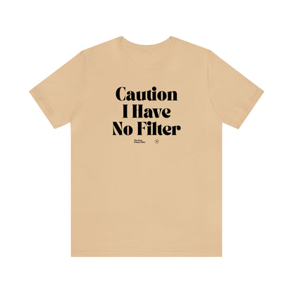 Funny Shirts for Women - Caution I Have No Filter - Women’s T Shirts