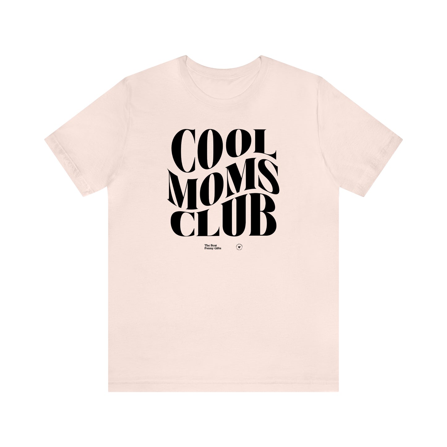 Funny Shirts for Women - Cool Moms Club - Women’s T Shirts