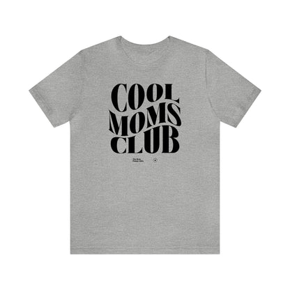 Funny Shirts for Women - Cool Moms Club - Women’s T Shirts