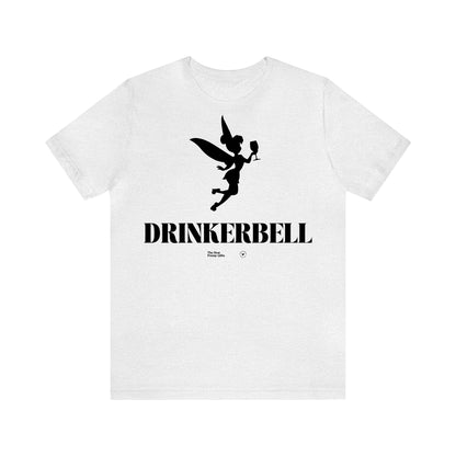 Funny Shirts for Women - Drinkerbell - Women’s T Shirts