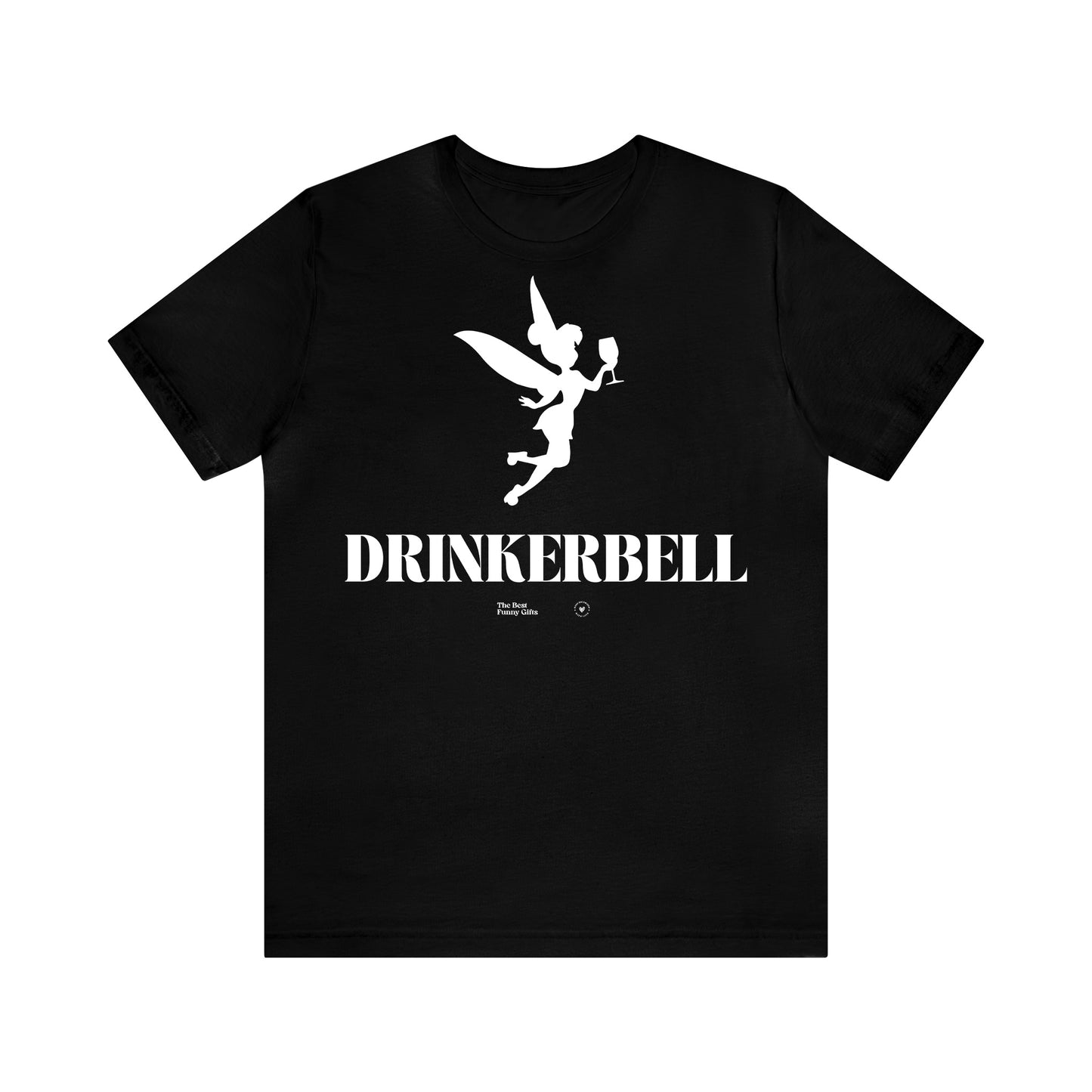 Funny Shirts for Women - Drinkerbell - Women’s T Shirts