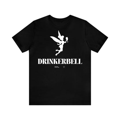 Funny Shirts for Women - Drinkerbell - Women’s T Shirts