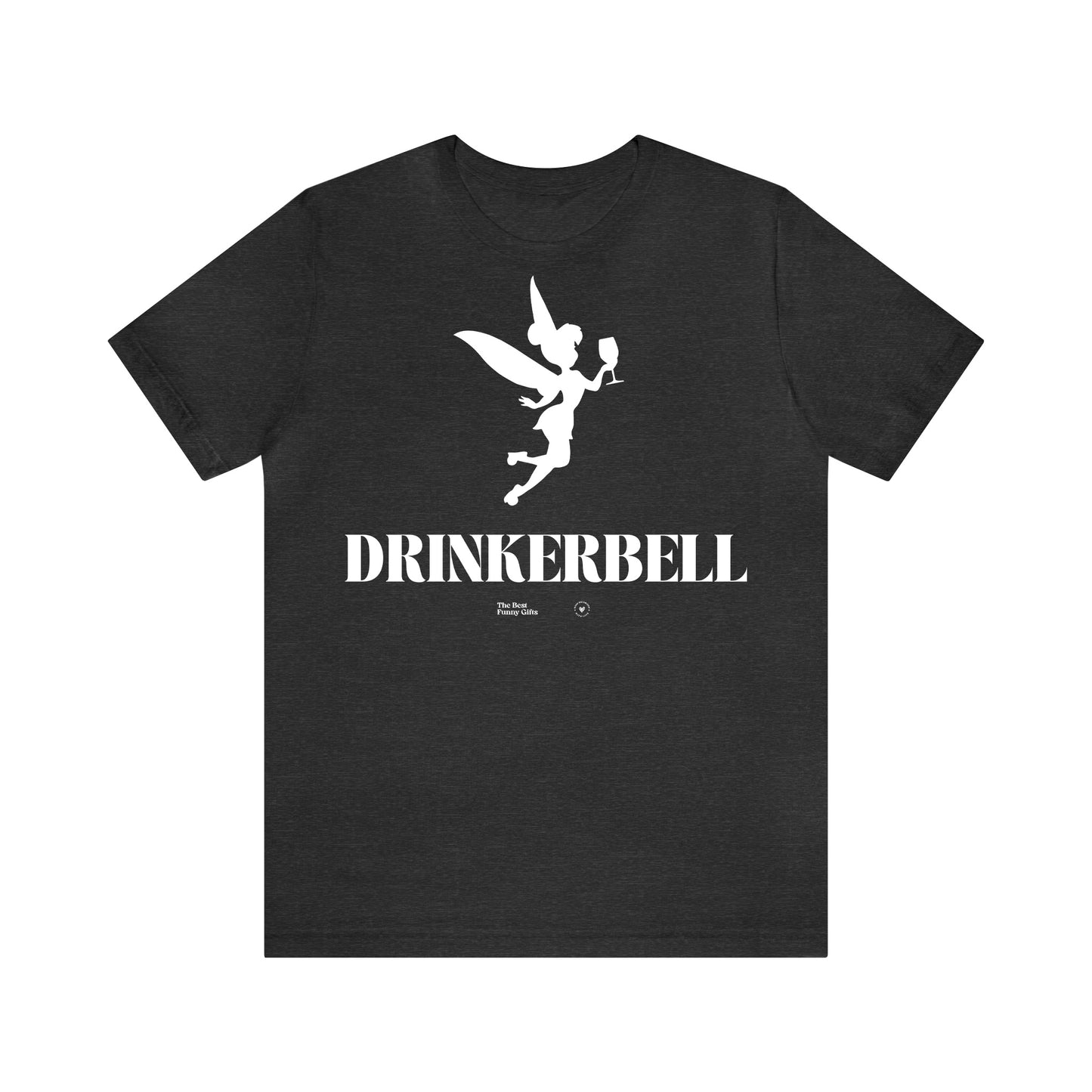 Funny Shirts for Women - Drinkerbell - Women’s T Shirts