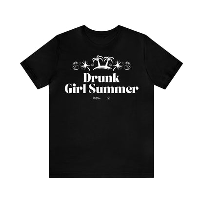 Funny Shirts for Women - Drunk Girl Summer - Women’s T Shirts