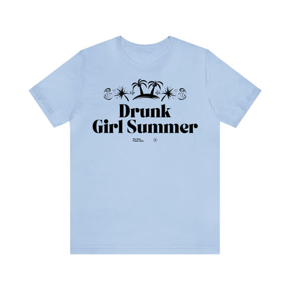 Funny Shirts for Women - Drunk Girl Summer - Women’s T Shirts