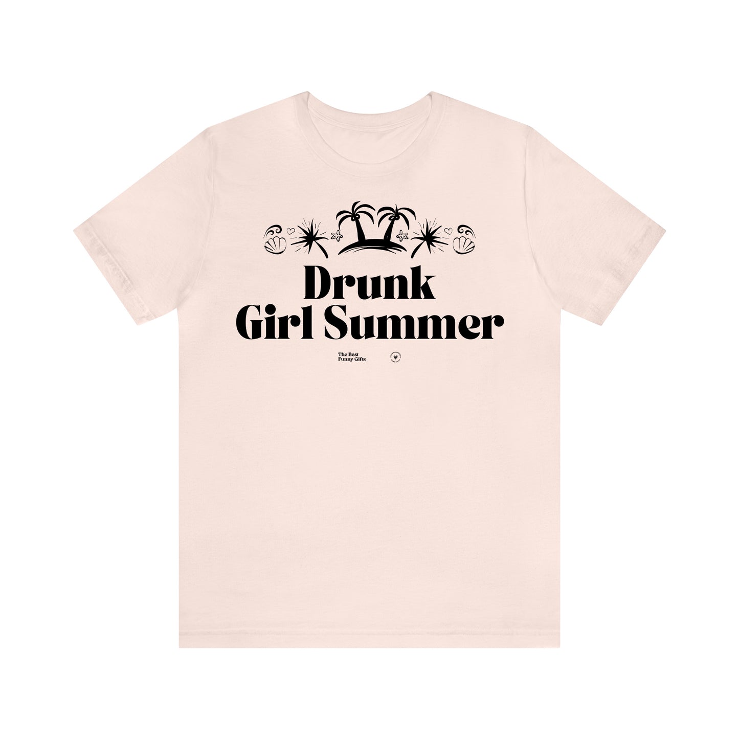 Funny Shirts for Women - Drunk Girl Summer - Women’s T Shirts