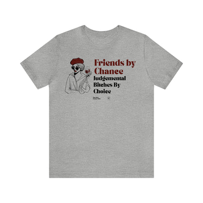 Funny Shirts for Women - Friends by Chance Judgemental Bitches by Choice - Women’s T Shirts