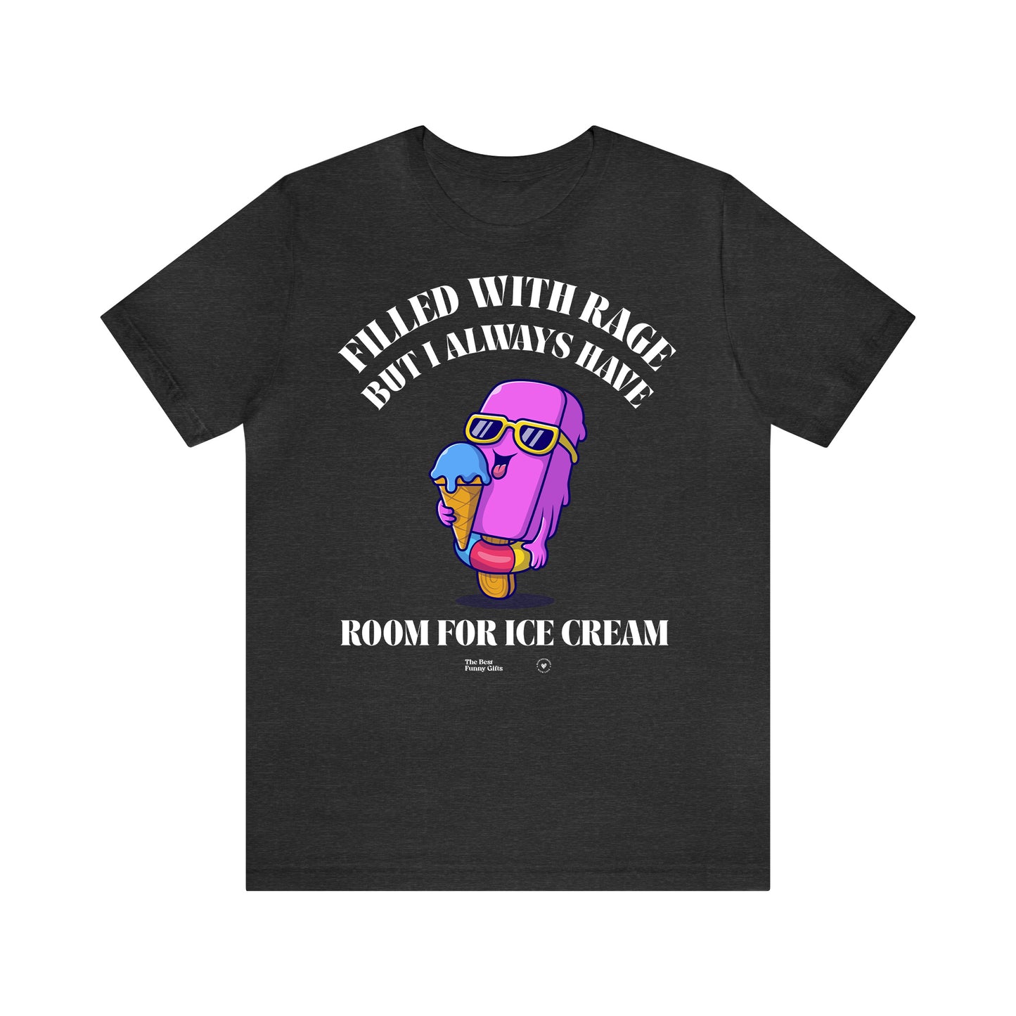 Funny Shirts for Women - Filled With Rage but I Always Have Room for Ice Cream - Women’s T Shirts