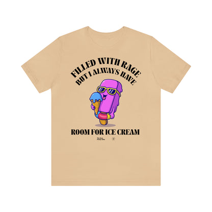 Funny Shirts for Women - Filled With Rage but I Always Have Room for Ice Cream - Women’s T Shirts