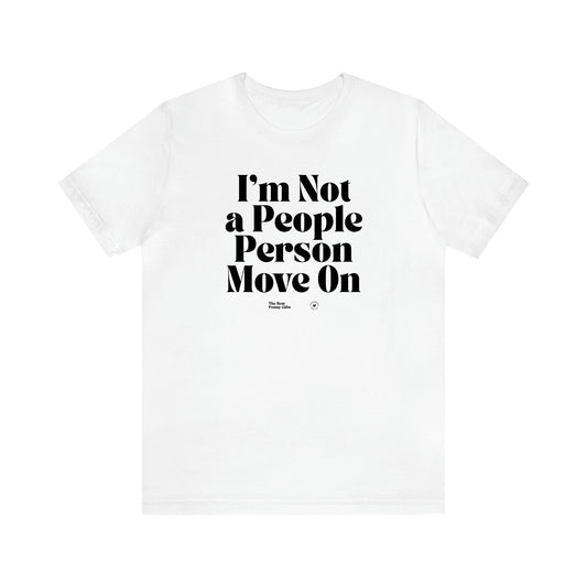 Women's T Shirts I'm Not a People Person Move on - The Best Funny Gifts