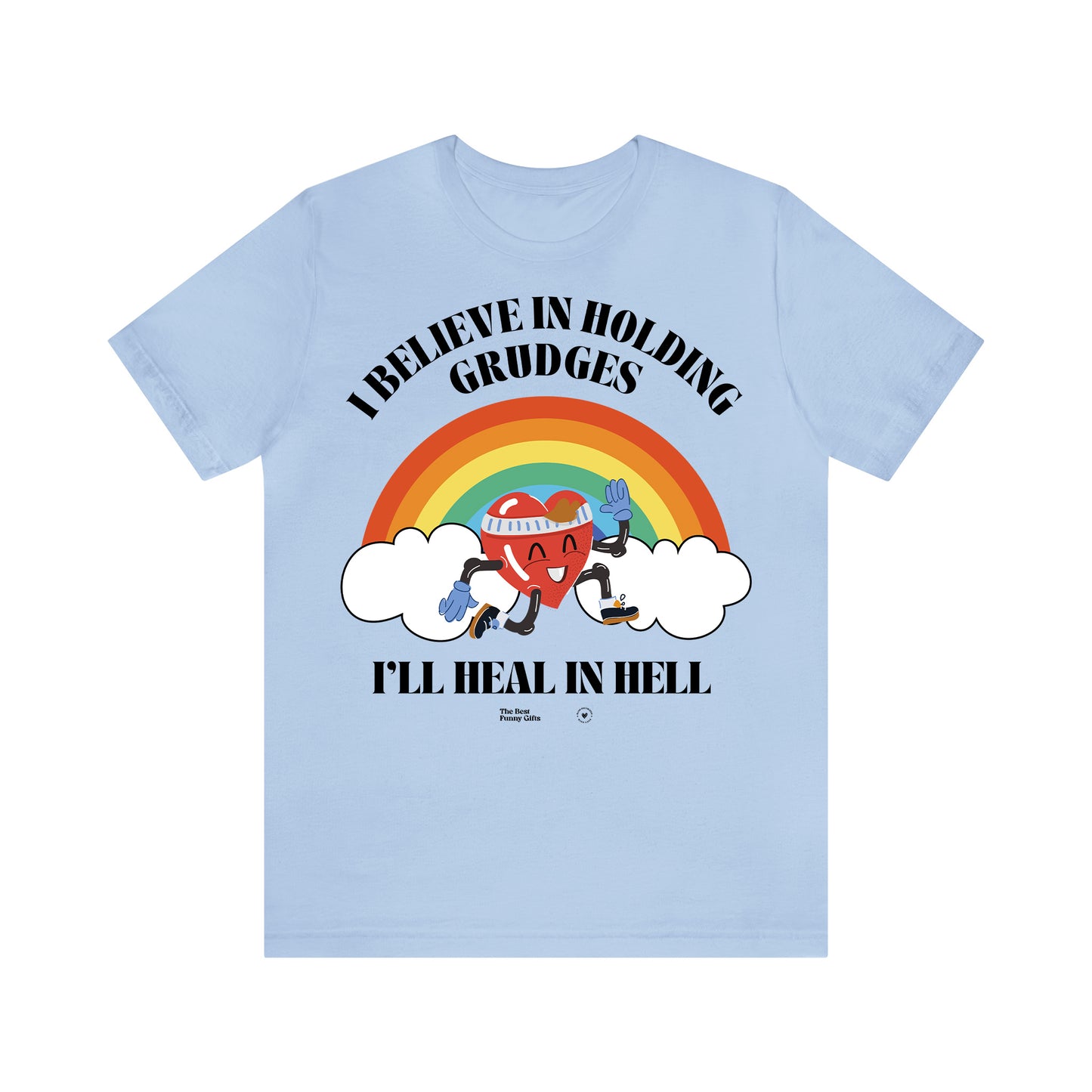 Funny Shirts for Women - I Believe in Holding Grudges I'll Heal in Hell - Women’s T Shirts