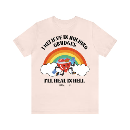 Funny Shirts for Women - I Believe in Holding Grudges I'll Heal in Hell - Women’s T Shirts