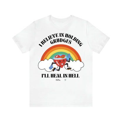 Women's T Shirts I Believe in Holding Grudges I'll Heal in Hell - The Best Funny Gifts