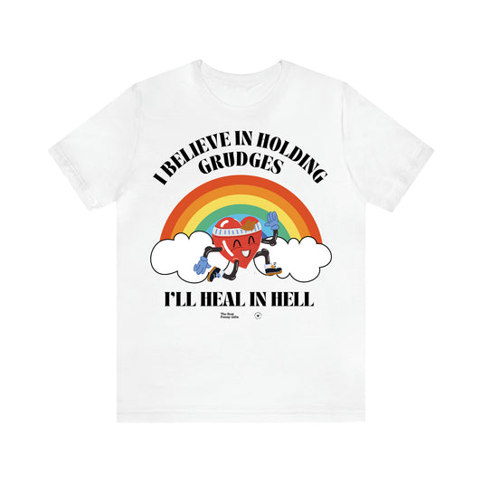 Women's T Shirts I Believe in Holding Grudges I'll Heal in Hell - The Best Funny Gifts