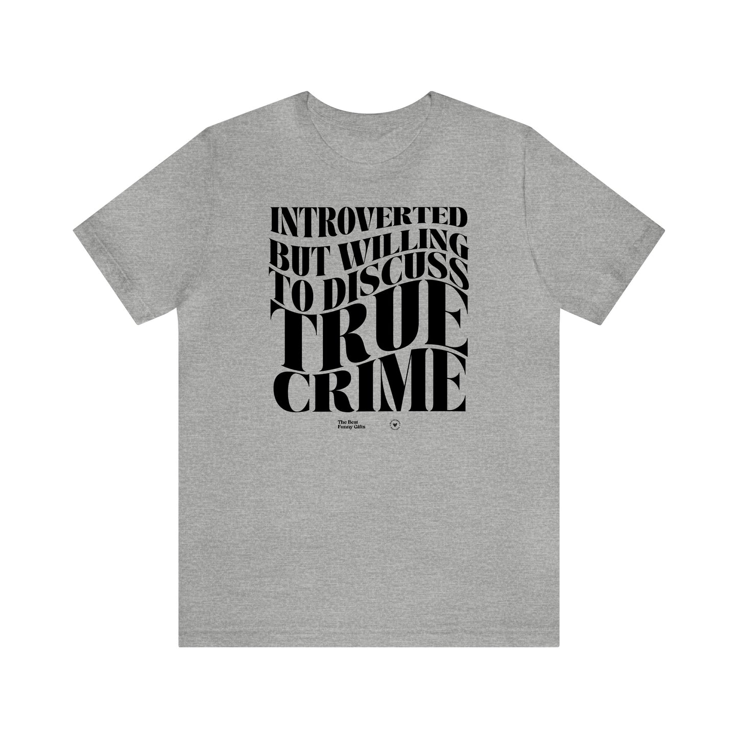 Funny Shirts for Women - Introverted but Willing to Discuss True Crime - Women’s T Shirts