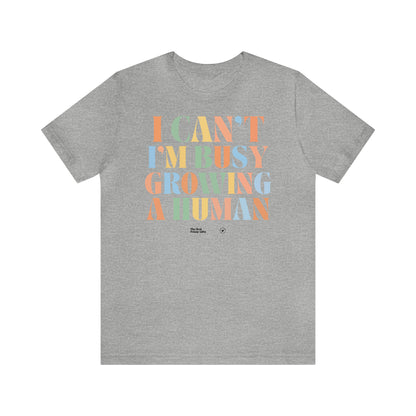 Funny Shirts for Women - I Can't I'm Busy Growing a Human - Women’s T Shirts