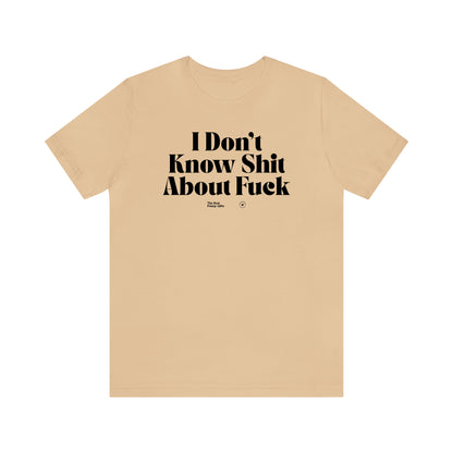 Funny Shirts for Women - I Don't Know Shit About Fuck - Women’s T Shirts