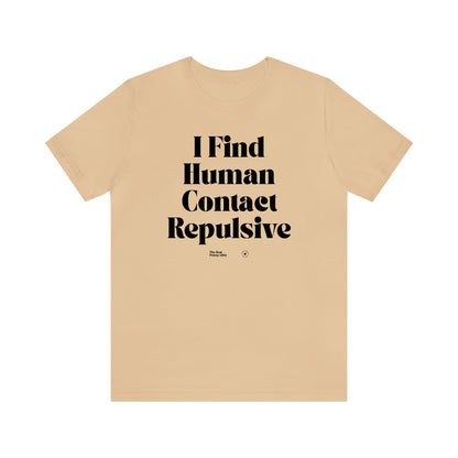Funny Shirts for Women - I Find Human Contact Repulsive - Women’s T Shirts