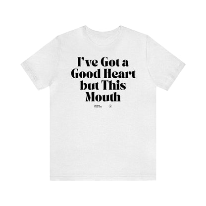 Funny Shirts for Women - I've Got a Good Heart but This Mouth - Women’s T Shirts