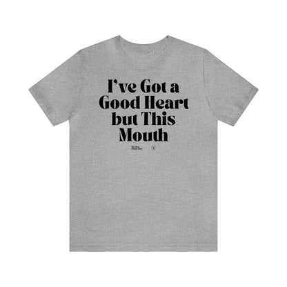 Funny Shirts for Women - I've Got a Good Heart but This Mouth - Women’s T Shirts