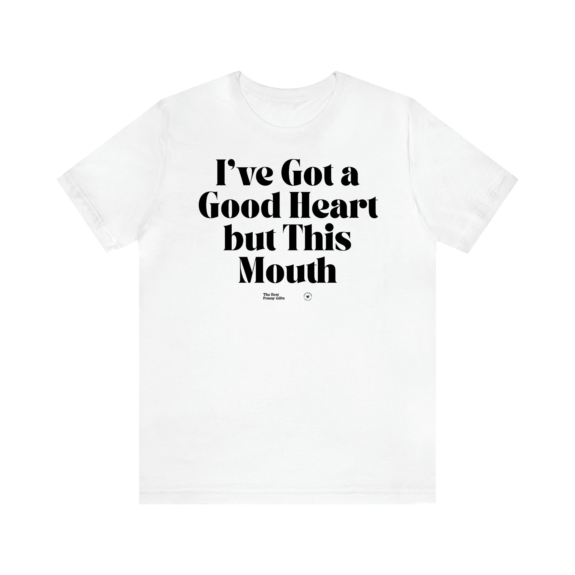 Women's T Shirts I've Got a Good Heart but This Mouth - The Best Funny Gifts