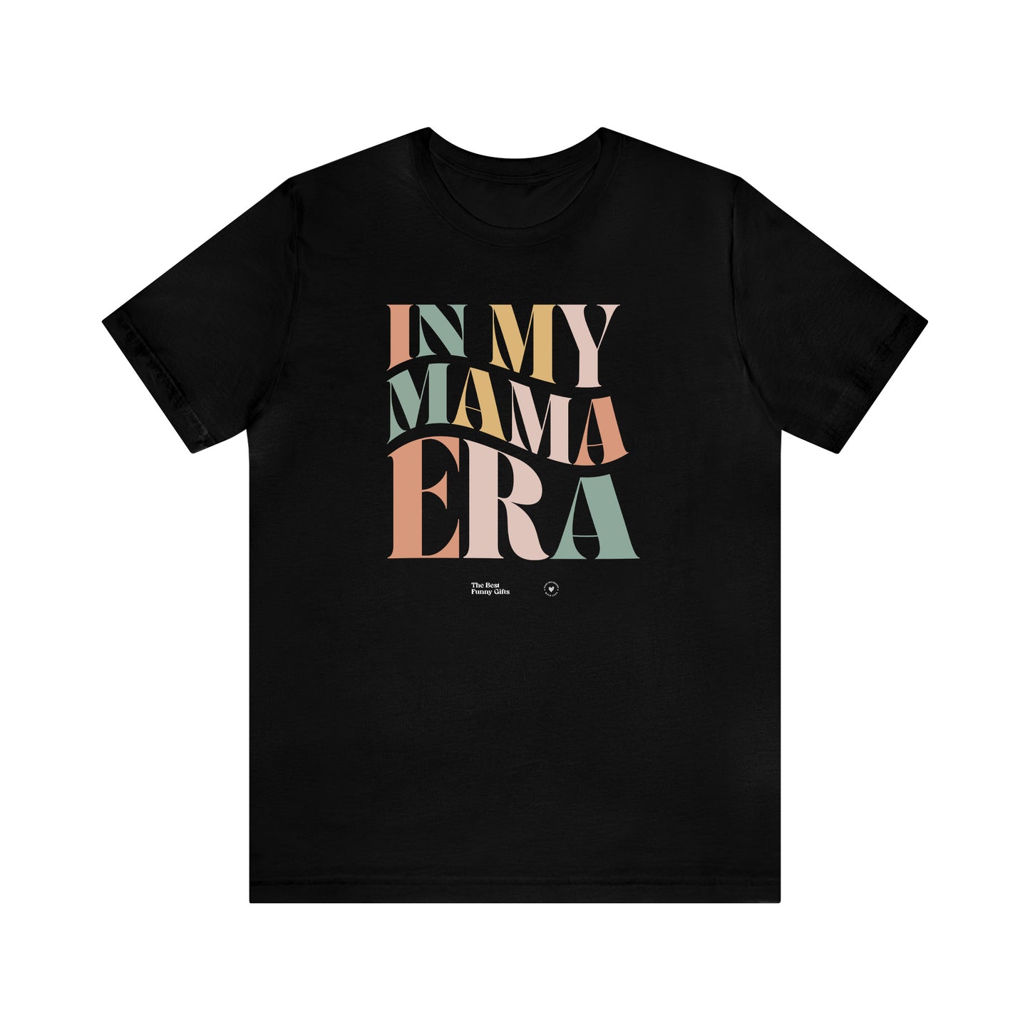 Funny Shirts for Women - In My Mama Era - Women’s T Shirts