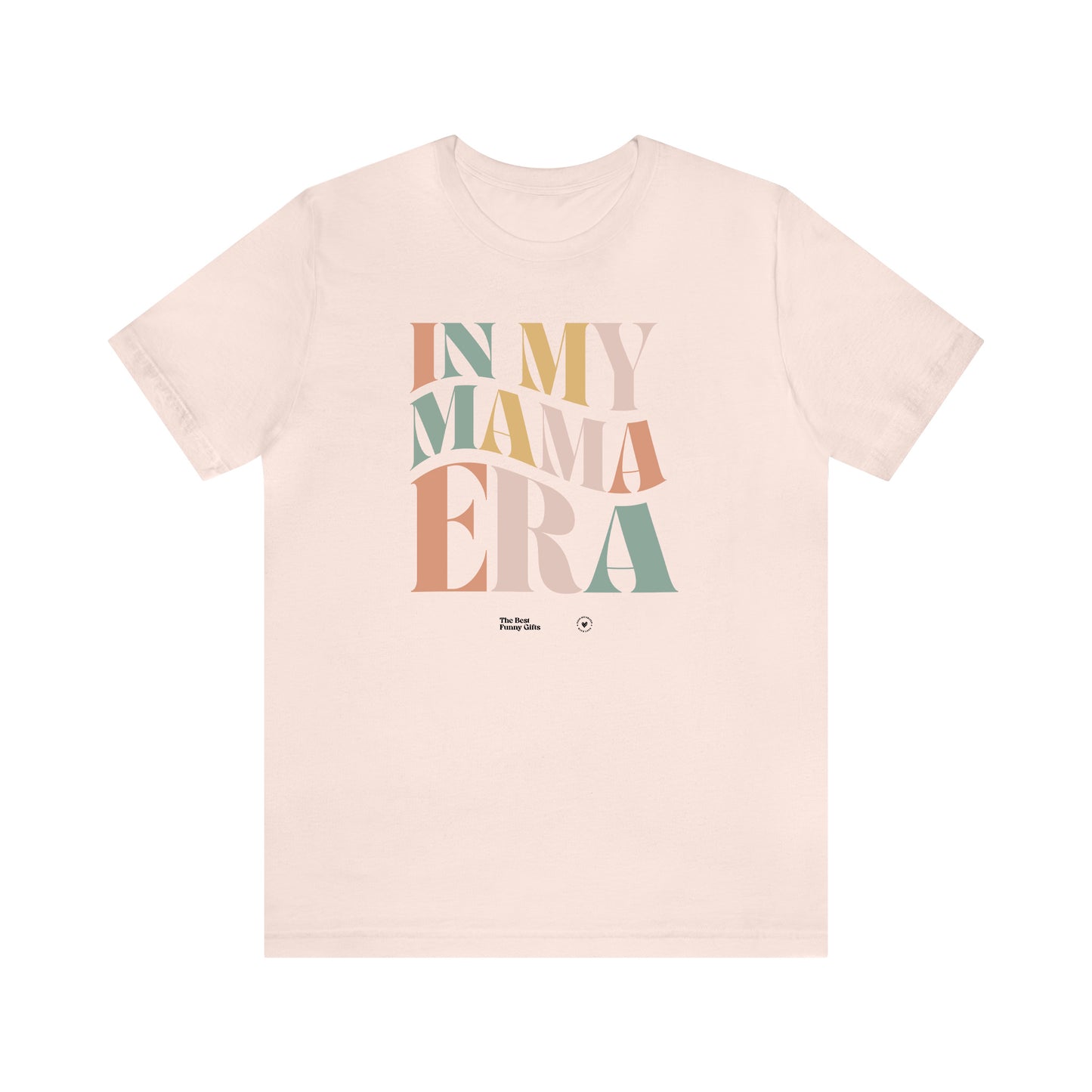 Funny Shirts for Women - In My Mama Era - Women’s T Shirts