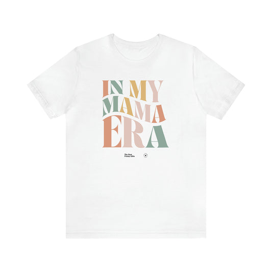 Women's T Shirts In My Mama Era - The Best Funny Gifts