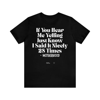Funny Shirts for Women - If You Hear Me Yelling Just Know I Said It Nicely 28 Times - Motherhood - Women’s T Shirts