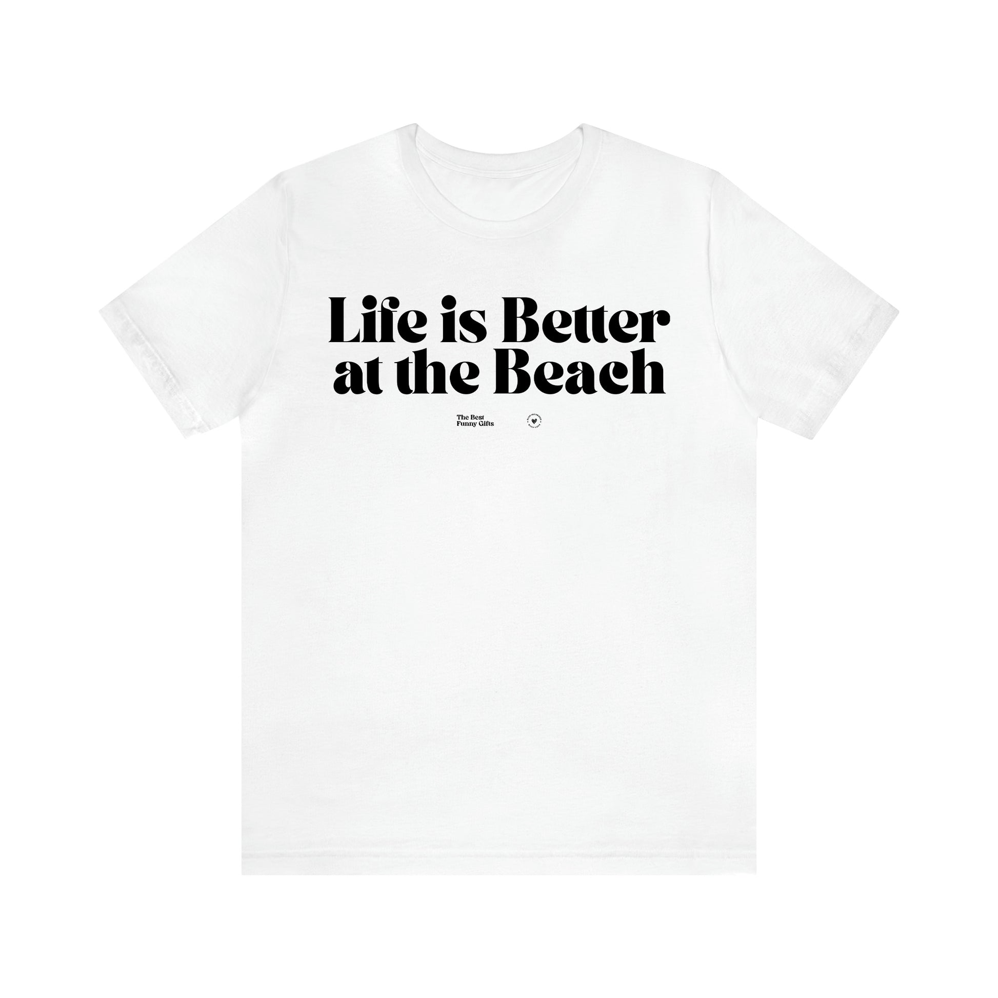 Women's T Shirts Life is Better at the Beach - The Best Funny Gifts